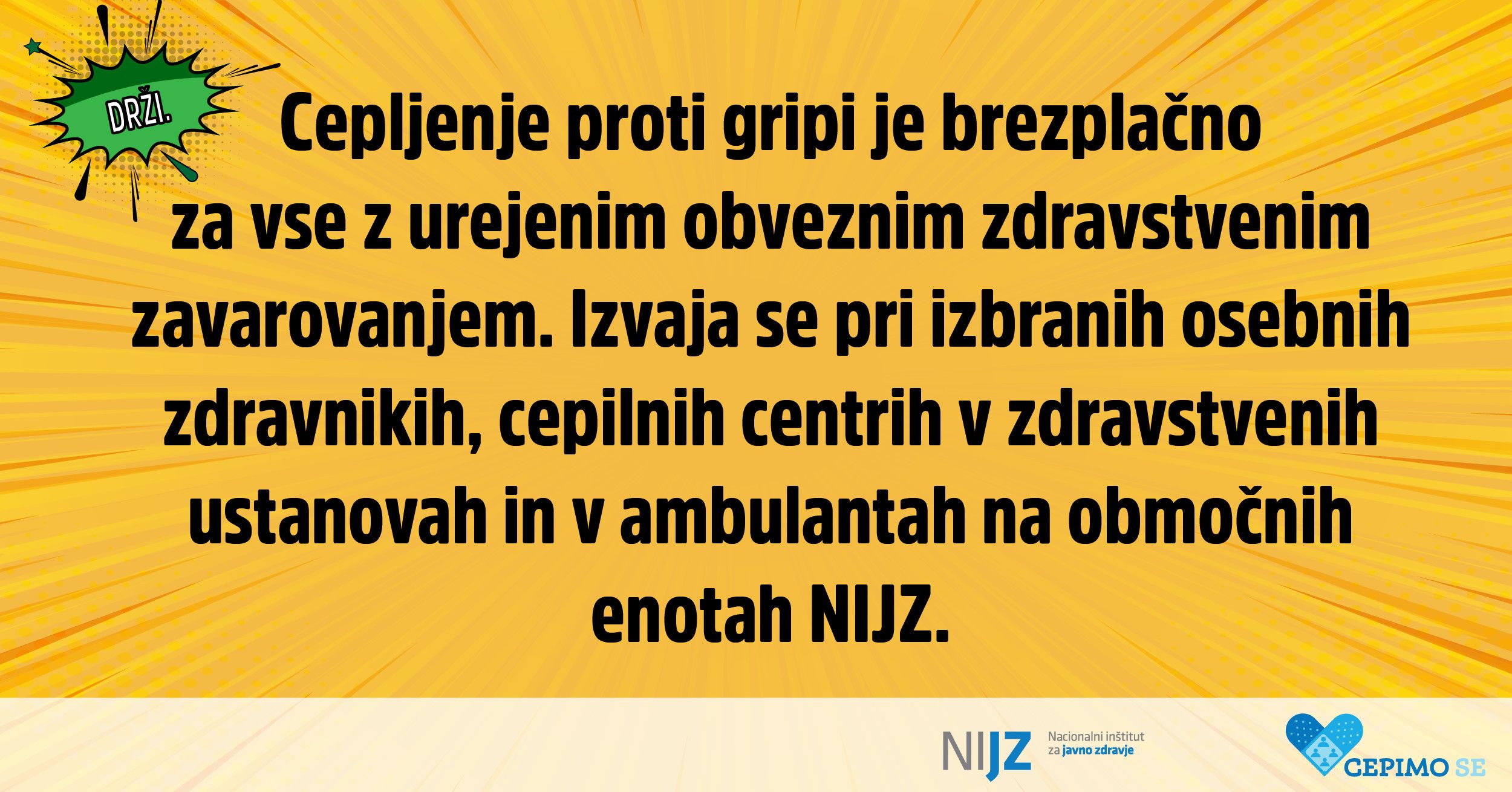 5.	Cepljenje proti gripi je brezplačno za vse z urejenim obveznim zdravstvenim zavarovanjem. Izvaja se pri izbranih osebnih zdravnikih, cepilnih centrih v zdravstvenih ustanovah in v ambulantah na območnih enotah NIJZ.